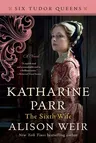 Katharine Parr, the Sixth Wife