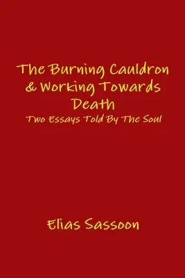 The Burning Cauldron & Working Towards Death