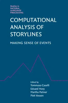 Computational Analysis of Storylines: Making Sense of Events