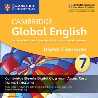 Cambridge Global English Stage 7 Cambridge Elevate Digital Classroom Access Card (1 Year): For Cambridge Lower Secondary English as a Second Language