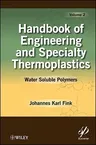 Handbook of Engineering and Specialty Thermoplastics, Volume 2: Water Soluble Polymers