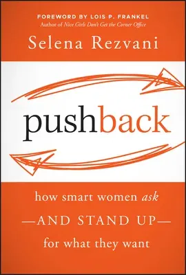 Pushback: How Smart Women Ask--And Stand Up--For What They Want