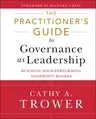 The Practitioner's Guide to Governance as Leadership: Building High-Performing Nonprofit Boards