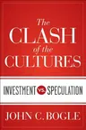 The Clash of the Cultures: Investment vs. Speculation