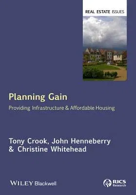 Planning Gain: Providing Infrastructure and Affordable Housing