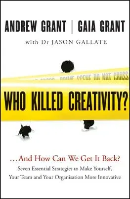 Who Killed Creativity?: ...and How Do We Get It Back?