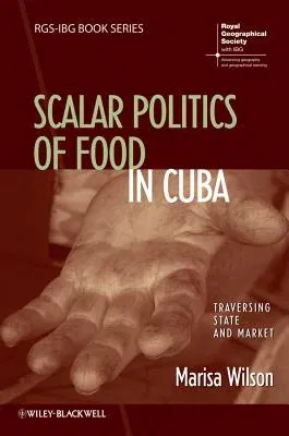 Everyday Moral Economies: Food, Politics and Scale in Cuba