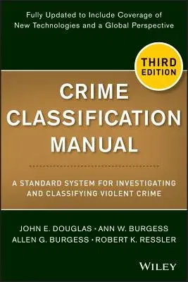 Crime Classification Manual: A Standard System for Investigating and Classifying Violent Crime (Updated)