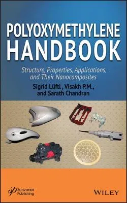 Polyoxymethylene Handbook: Structure, Properties, Applications and Their Nanocomposites