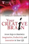 Your Creative Brain: Seven Steps to Maximize Imagination, Productivity, and Innovation in Your Life