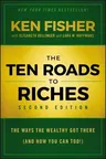 The Ten Roads to Riches: The Ways the Wealthy Got There (and How You Can Too!)