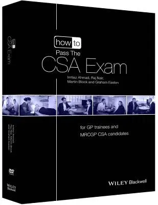 How to Pass the CSA Exam: For GP Trainees and Mrcgp CSA Candidates