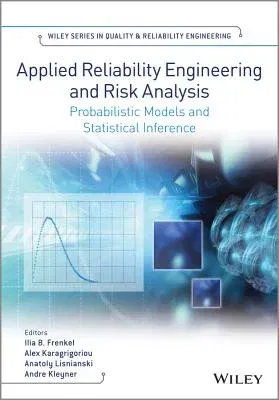 Applied Reliability Engineering and Risk Analysis: Probabilistic Models and Statistical Inference