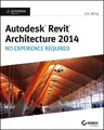 Autodesk Revit Architecture 2014: No Experience Required