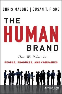 The Human Brand: How We Relate to People, Products, and Companies