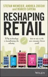 Reshaping Retail: Why Technology Is Transforming the Industry and How to Win in the New Consumer Driven World