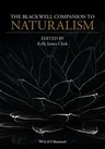 The Blackwell Companion to Naturalism