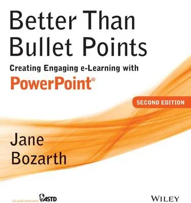 Better Than Bullet Points: Creating Engaging E-Learning with PowerPoint (Revised)