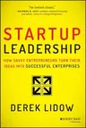 Startup Leadership: How Savvy Entrepreneurs Turn Their Ideas Into Successful Enterprises