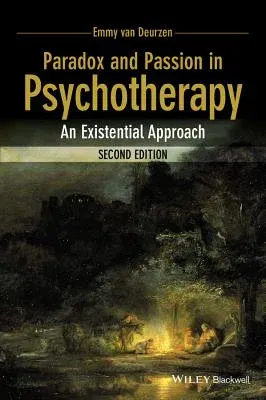 Paradox and Passion in Psychotherapy: An Existential Approach (Revised)