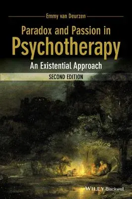 Paradox and Passion in Psychotherapy: An Existential Approach (Revised)