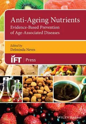 Anti-Ageing Nutrients: Evidence-Based Prevention of Age-Associated Diseases