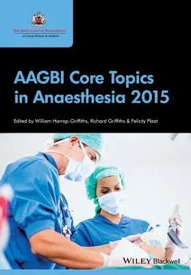 Aagbi Core Topics in Anaesthesia 2015