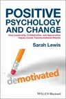 Positive Psychology and Change: How Leadership, Collaboration, and Appreciative Inquiry Create Transformational Results