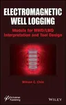 Electromagnetic Well Logging: Models for Mwd / Lwd Interpretation and Tool Design