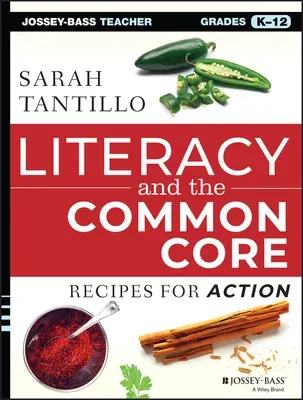 Literacy and the Common Core: Recipes for Action [With CDROM]