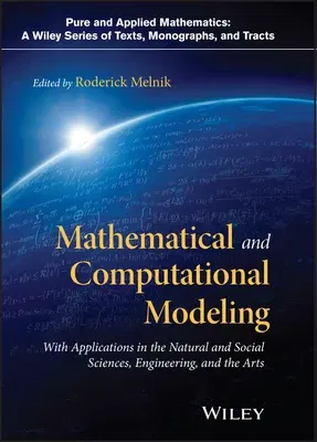 Mathematical and Computational Modeling: With Applications in Natural and Social Sciences, Engineering, and the Arts