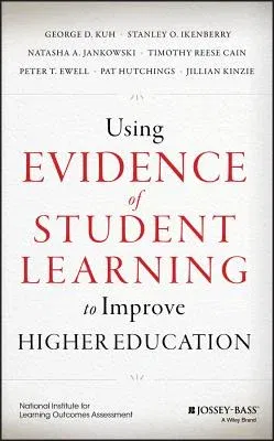 Using Evidence of Student Learning to Improve Higher Education