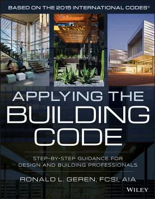 Applying the Building Code: Step-By-Step Guidance for Design and Building Professionals