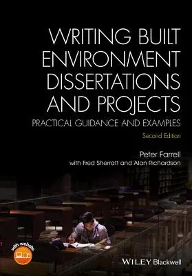 Writing Built Environment Dissertations and Projects: Practical Guidance and Examples