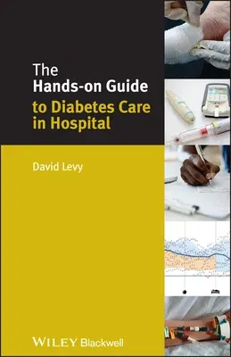 The Hands-On Guide to Diabetes Care in Hospital