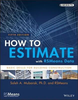 How to Estimate with Rsmeans Data: Basic Skills for Building Construction (Revised)