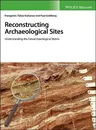 Reconstructing Archaeological Sites: Understanding the Geoarchaeological Matrix