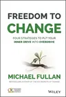 Freedom to Change: Four Strategies to Put Your Inner Drive Into Overdrive