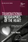 Transnational Geographies of the Heart: Intimate Subjectivities in a Globalising City