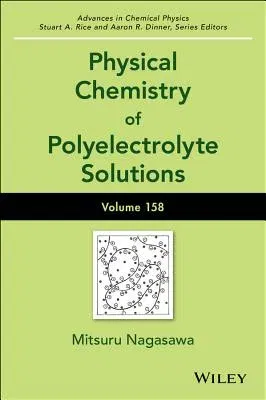 Physical Chemistry of Polyelectrolyte Solutions, Volume 158 (Volume 158)