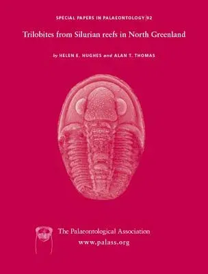 Special Papers in Palaeontology, Trilobites from the Silurian Reefs in North Greenland (Number 92)