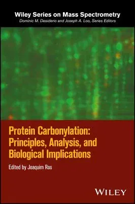 Protein Carbonylation: Principles, Analysis, and Biological Implications