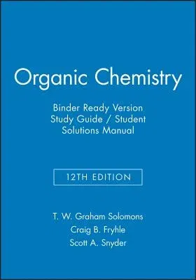 Organic Chemistry, 12e Binder Ready Version Study Guide & Student Solutions Manual