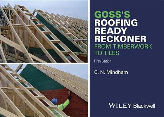 Goss's Roofing Ready Reckoner: From Timberwork to Tiles