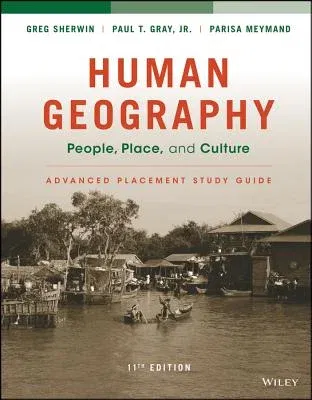 Human Geography: People, Place, and Culture, 11E Advanced Placement Edition (High School) Study Guide