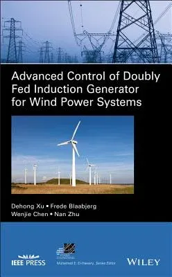 Advanced Control of Doubly Fed Induction Generatorfor Wind Power Systems