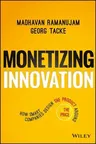 Monetizing Innovation: How Smart Companies Design the Product Around the Price