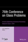 76th Conference on Glass Problems, Version a: A Collection of Papers Presented at the 76th Conference on Glass Problems, Greater Columbus Convention C