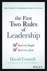 The First Two Rules of Leadership: Don't Be Stupid, Don't Be a Jerk