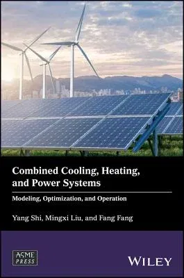 Combined Cooling, Heating, and Power Systems: Modeling, Optimization, and Operation